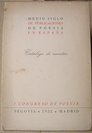 MEDIO SIGLO DE PUBLICACIONES DE POESIA EN ESPAÑA. Catálogo de revistas. I Congreso de Poesía Sego...