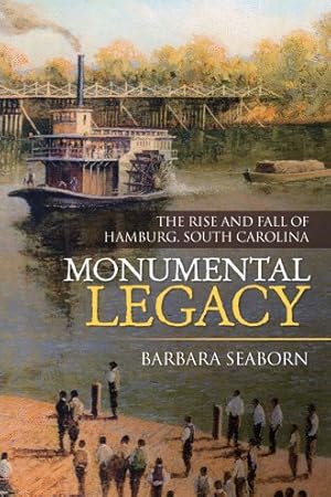 Seller image for Monumental Legacy : The Rise and Fall of Hamburg, South Carolina for sale by GreatBookPrices