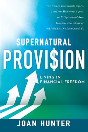 Imagen del vendedor de Supernatural Provision : Living in Financial Freedom a la venta por GreatBookPrices