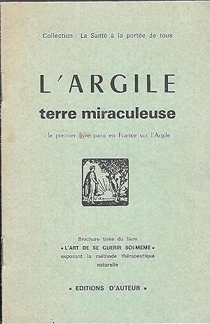 Immagine del venditore per L'argile terre miraculeuse le premier livre paru en France sur l'argile venduto da LES TEMPS MODERNES