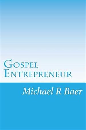 Seller image for Gospel Entrepreneur : How to Start a Kingdom Business for sale by GreatBookPrices