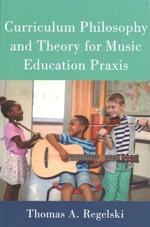 Seller image for Curriculum Philosophy and Theory for Music Education Praxis for sale by GreatBookPrices