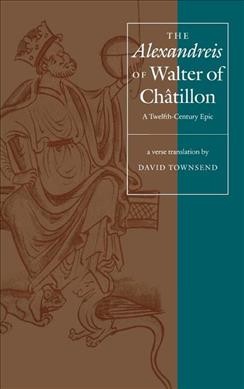 Seller image for The Alexandreis of Walter of Chatillon: A Twelfth-Century Epic: A Verse Translation for sale by GreatBookPrices