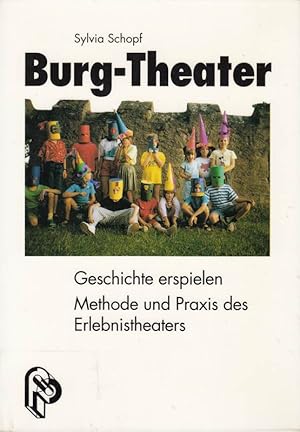 Seller image for Burg- Theater. Geschichte erspielen. Methode und Praxis des Erlebnistheaters for sale by Die Buchgeister