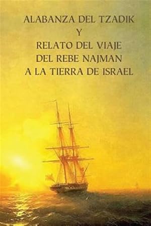 Seller image for Alabanza Del Tzadik Y Relato Del Viaje Del Rebe Najmn A La Tierra De Israel : Shivjey Haran -Language: spanish for sale by GreatBookPrices