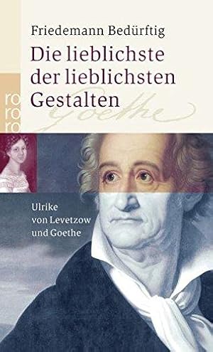 Seller image for Die lieblichste der lieblichsten Gestalten: Ulrike von Levetzow und Goethe for sale by Die Buchgeister