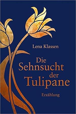 Bild des Verkufers fr Die Sehnsucht der Tulipane: Erzhlung. zum Verkauf von Die Buchgeister