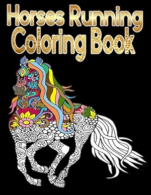Seller image for horses running coloring books: Stress Relieving Designs equine, Racing horses, Cowboys and wester horses, Ponies, Princesses with their horses, Fanta for sale by GreatBookPrices