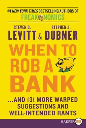 Seller image for When to Rob a Bank : And 131 More Warped Suggestions and Well-intended Rants for sale by GreatBookPrices