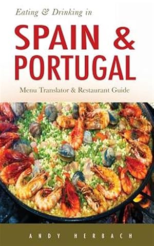 Seller image for Eating & Drinking in Spain and Portugal : Spanish and Portuguese Menu Translators and Restaurant Guide for sale by GreatBookPrices