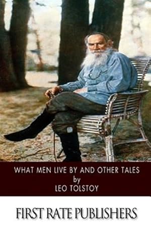 Image du vendeur pour What Men Live by and Other Tales mis en vente par GreatBookPrices