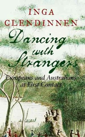 Seller image for Dancing With Strangers : Europeans And Australians At First Contact for sale by GreatBookPrices
