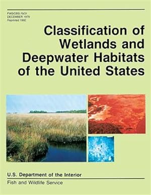 Bild des Verkufers fr Classification of Wetlands and Deepwater Habitats of the United States zum Verkauf von GreatBookPrices