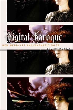 Bild des Verkufers fr Digital Baroque : New Media Art and Cinematic Folds zum Verkauf von GreatBookPrices