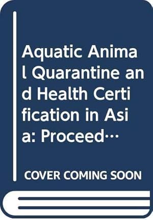 Bild des Verkufers fr Aquatic Animal Quarantine and Health Certification in Asia: Regional Workshop Proceedings (FAO Fisheries Technical Paper) zum Verkauf von WeBuyBooks