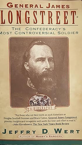 General James Longstreet The Confederacy's Most Controversial Soldier