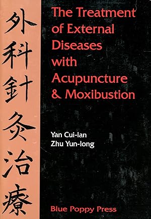 The Treatment of External Diseases with Acupuncture & Moxibustion