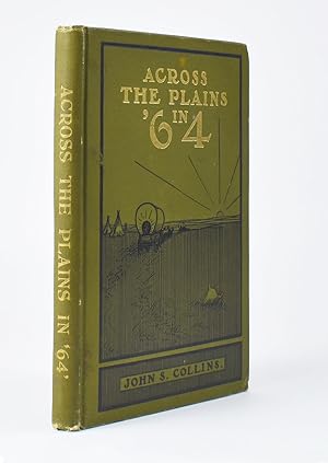 Across the Plains in '64. Incidents of Early Days West of the Missouri River-Two Thousand Miles i...