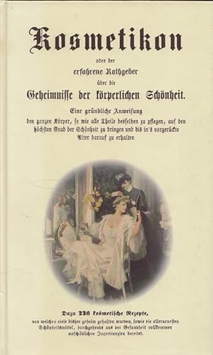 Seller image for Kosmetikon oder der erfahrene Rathgeber ber die Geheimnisse der krperlichen Schnheit e. grndl. Anweisung d. ganzen Krper, so wie alle Theile desselben zu pflegen, auf d. hchsten Grad d. Schnheit zu bringen u. bis in's vorgerckte Alter darauf zu erhalten, begleitet von physiognom. Belehrungen nach Lavater, Gall, Spurzheim, Roger, David ; dazu 226 kosmet. Rezepte, von welchen viele bisher geheim gehalten wurden, sowie d. allerneuesten Schnheitsmittel, durchgehends aus d. Gesundheit vollkommen unschdl. Ingredienzien bereitet. for sale by Versandantiquariat Nussbaum