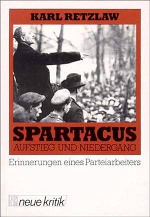 Bild des Verkäufers für Spartakus - Aufstieg und Niedergang. Erinnerungen eines Parteiarbeiters zum Verkauf von Antiquariat Armebooks