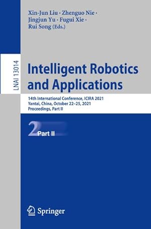 Bild des Verkufers fr Intelligent Robotics and Applications : 14th International Conference, ICIRA 2021, Yantai, China, October 2225, 2021, Proceedings, Part II zum Verkauf von AHA-BUCH GmbH