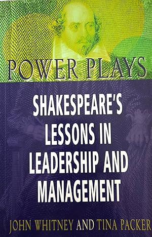 Power Plays: Shakespeare's Lessons In Leadership and Management.