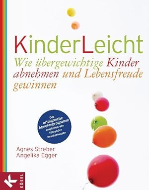 KinderLeicht : wie übergewichtige Kinder abnehmen und Lebensfreude gewinnen / Agnes Streber/Angel...