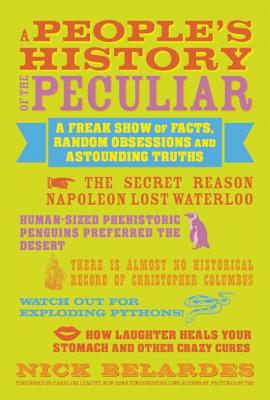 Seller image for A People's History of the Peculiar: A Freak Show of Facts, Random Obsessions and Astounding Truths (Paperback or Softback) for sale by BargainBookStores
