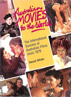 Immagine del venditore per Australian Movies to the World: The International Sucess of Australia Films Since 1970 venduto da Goulds Book Arcade, Sydney