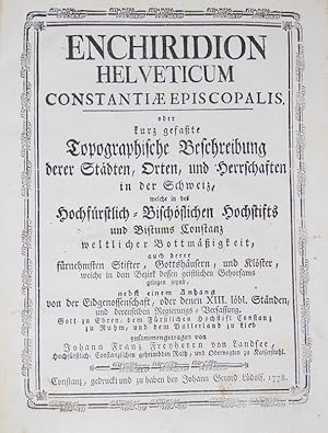 Enchiridion Helveticum Constantiae Episcopalis. Oder kurz gefasste Topographische Beschreibung de...