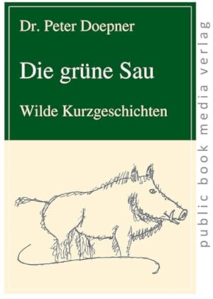 Bild des Verkufers fr Die grne Sau: Wilde Kurzgeschichten zum Verkauf von Berg-Berg Bcherwelt