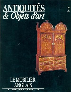 Seller image for Antiquit?s & objets d'art n?7 : Le mobilier anglais - Collectif for sale by Book Hmisphres
