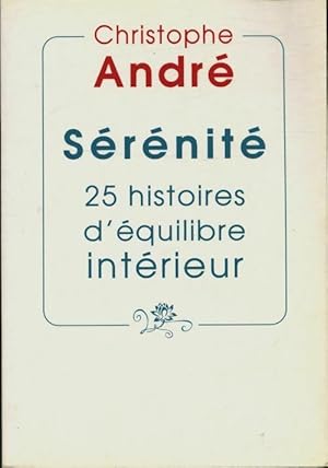 Image du vendeur pour S?r?nit? : 25 histoires d'?quilibre int?rieur - Bernard Briais mis en vente par Book Hmisphres