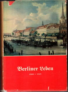 Bild des Verkufers fr Berliner Leben 1806-1847. Erinnerungen und Berichte. zum Verkauf von Leonardu