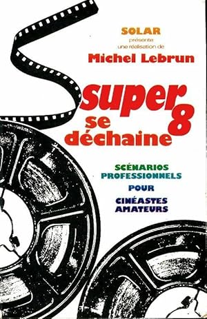 Super 8 se déchaine - Michel Lebrun