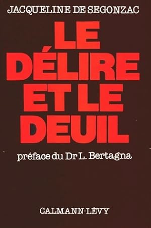Bild des Verkufers fr Le d?lire et le deuil - Jacqueline De Segonzac zum Verkauf von Book Hmisphres