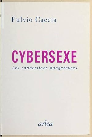 Bild des Verkufers fr Cybersexe. Les connexions dangereuses - Fulvio Caccia zum Verkauf von Book Hmisphres