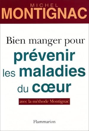 Image du vendeur pour Bien manger pour pr?venir les maladies du coeur - Michel Montignac mis en vente par Book Hmisphres