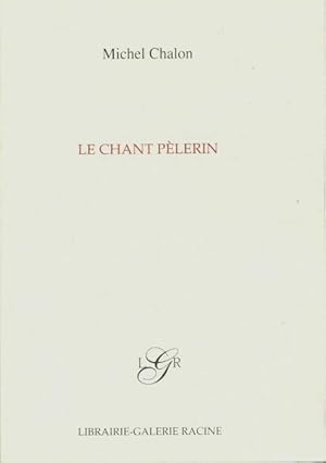 Image du vendeur pour Le chant p?lerin - Michel Chalon mis en vente par Book Hmisphres