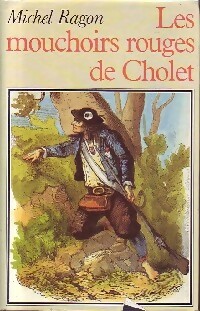 Image du vendeur pour Les mouchoirs rouges de Cholet - Michel Ragon mis en vente par Book Hmisphres
