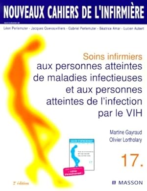 Image du vendeur pour Nouveaux cahiers de l'infirmi?re Tome XVII : Soins infirmiers aux personnes atteintes de maladies infectieuses et aux personnes atteintes de l'infection par le vih 2e ?dition - Martine Gayraud mis en vente par Book Hmisphres