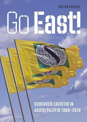 Seller image for Go East!: Schenker Logistik in Asien/Pazifik 1960-2010 for sale by Berg-Berg Bcherwelt