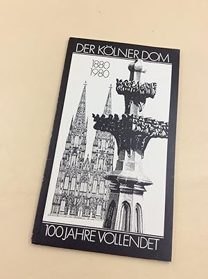 Der Kölner Dom 1880 - 1980. 100 Jahre vollendet. Taschenbuch zur Geschichte, Architektur und Auss...