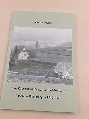 Bild des Verkufers fr Eine Kindheit im Krieg und kargen Land: Lndliche Erinnerungen 1940-1959 zum Verkauf von Berg-Berg Bcherwelt