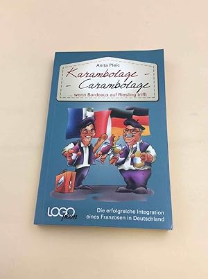 Bild des Verkufers fr Karambolage - Carambolage . wenn Bordeaux auf Riesling trifft: Die erfolgreiche Integration eines Franzosen in Deutschland zum Verkauf von Berg-Berg Bcherwelt