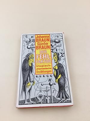 Der Fehlfaktor : utop.-phantast. Erzählungen. Johanna Braun ; Günter Braun, Phantastische Bibliot...