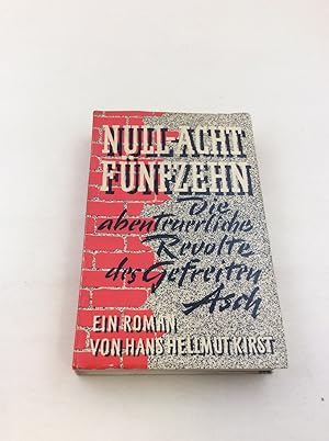 Null-Acht Fünfzehn: Die abenteuerliche Revolte des Gefreiten Asch - Roman