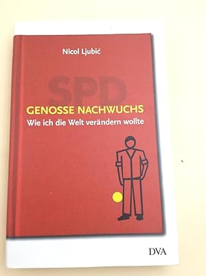 Genosse Nachwuchs: Wie ich die Welt verändern wollte