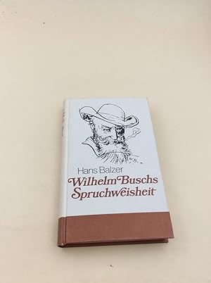 Bild des Verkufers fr Wilhelm Buschs Spruchweisheit. Hans Balzer. [Mit 73 Zeichn. von Wilhelm Busch] zum Verkauf von Berg-Berg Bcherwelt