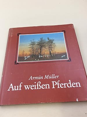 Seller image for Armin Mller: Auf weien Pferden - Bilder und Gedichte for sale by Berg-Berg Bcherwelt